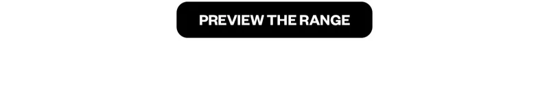 PREVIEW THE RANGE