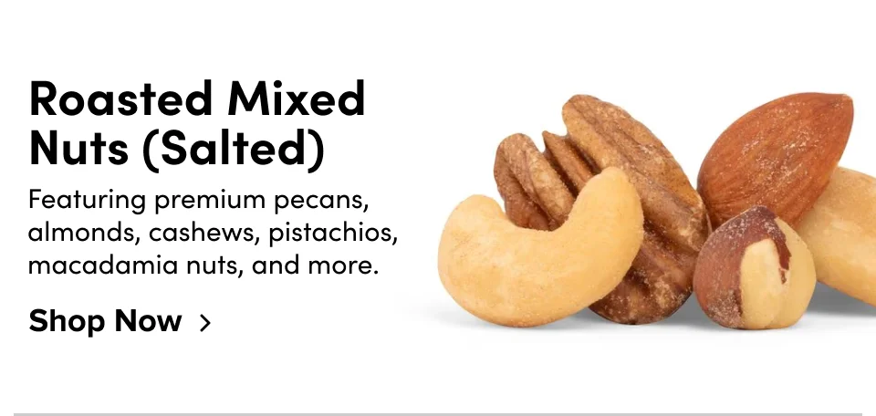 Roasted Mixed Nuts (Salted) – Featuring premium pecans, almonds, cashews, pistachios, macadamia nuts, and more; Shop now