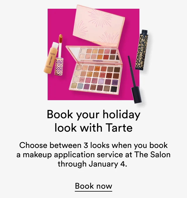 Book your holiday look with Tarte | Choose between 3 looks when you book a makeup application service at The Salon through Jan 4.