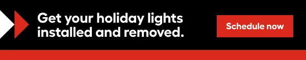 Get your holiday lights installed and removed.