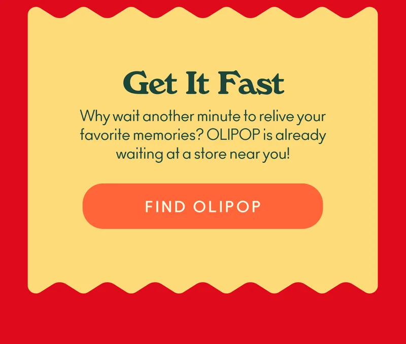 Why wait another minute to relive your favorite memories? OLIPOP is already waiting at a store near you!