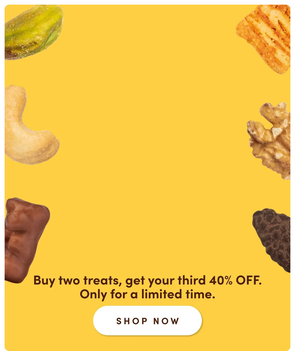Flash Deal Buy 2 Treats, Get Your 3rd 40% Off. Only for a limited time