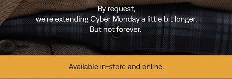By request, we're extending Cyber Monday a little bit longer. But not forever.