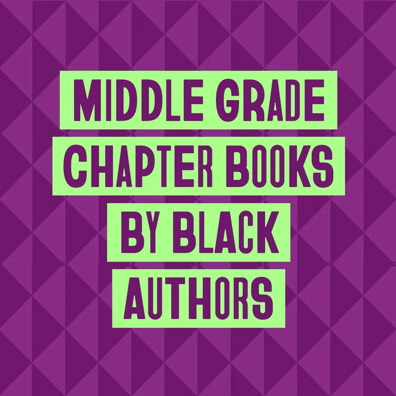 Middle Grade Chapter Books by Black Authors