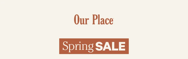 Our Place | Spring Sale