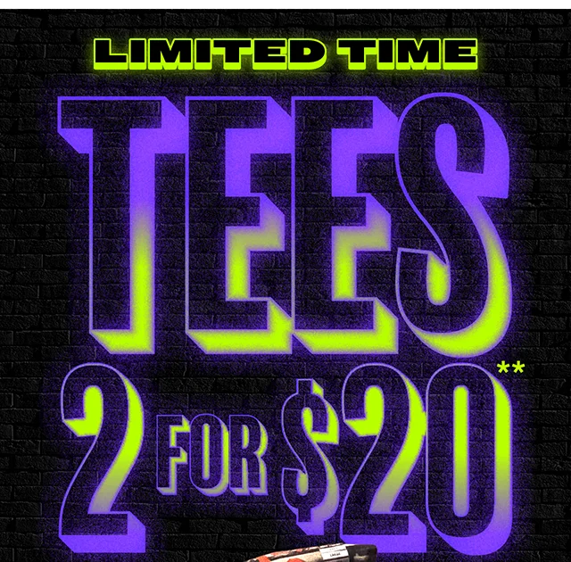 Limited Time! Tees 2 for $20