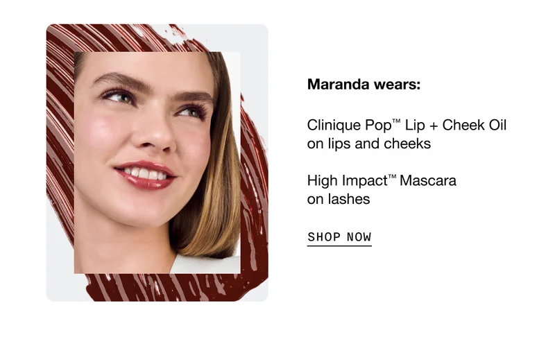 Maranda wears: Clinique Pop™ Lip + Cheek Oil on lips and cheeks | High Impact™ Mascara on lashes | SHOP NOW