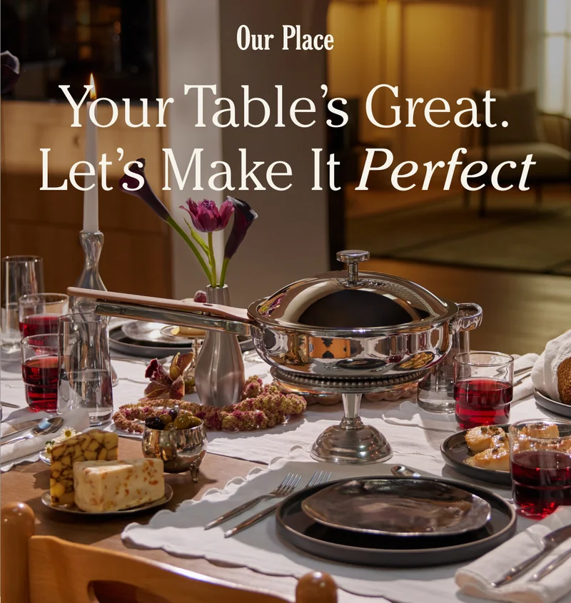Our Place - Your Table's Great. Let's Make it Perfect
