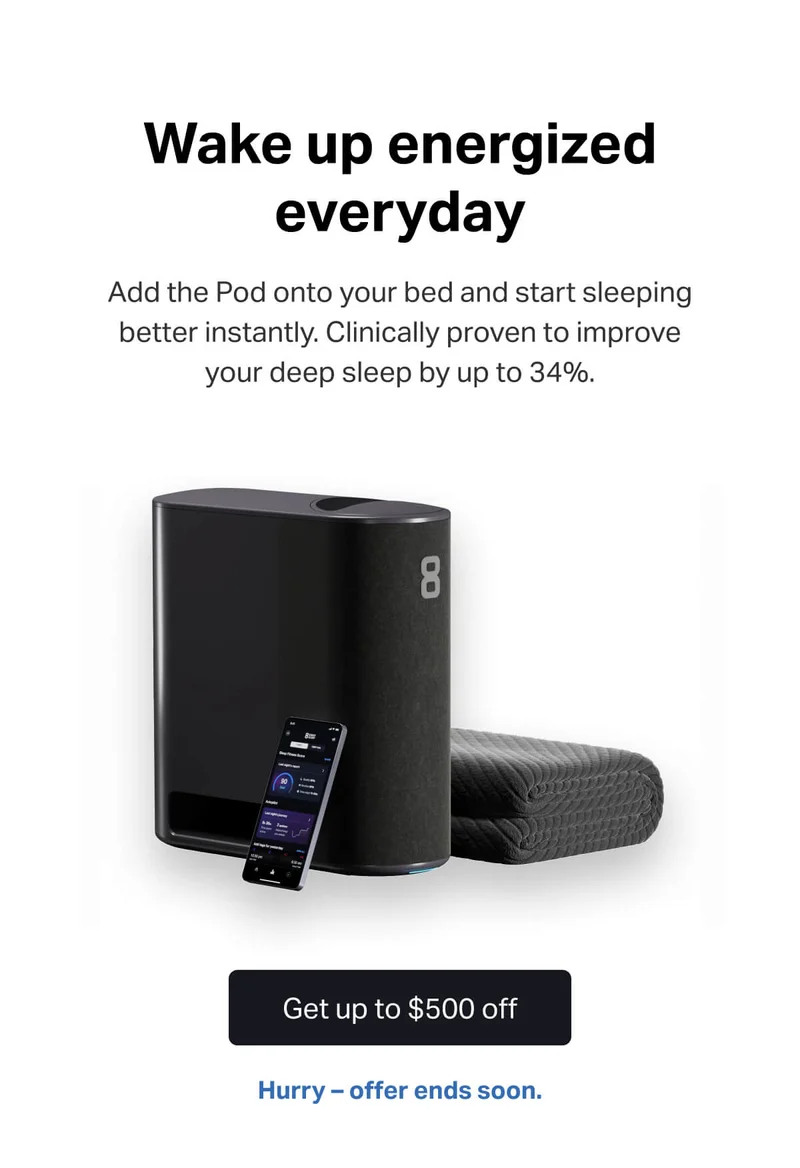 Wake up energized everyday. Add the Pod onto your bed and start sleeping better instantly. Clinically proven to improve your deep sleep by up to 34%.