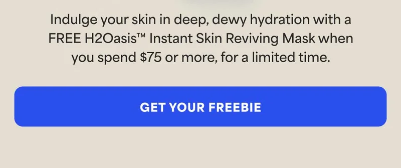 Indulge your skin in deep, dewy hydration with a FREE H2Oasis Instant Skin Reviving Mask when you spend $75 or more, for a limited time. -- GET YOUR FREEBIE