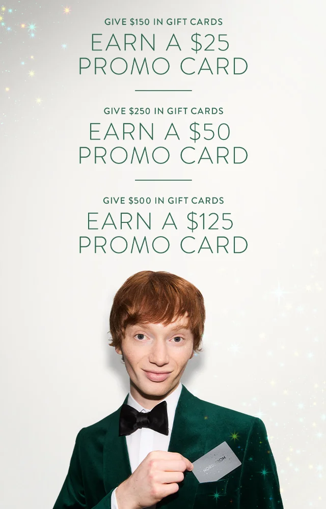 Give $150 in gift cards, earn a $25 promo card. Give $250 in gift cards, earn a $50 promo card. Give $500 in gift cards, earn a $125 promo card. A man holding a Nordstrom gift card.