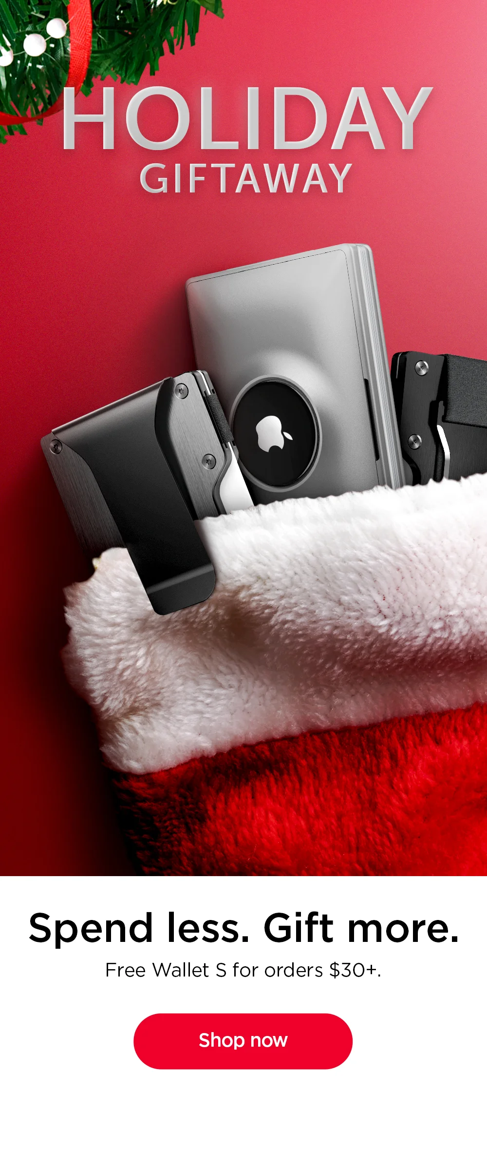 Holiday Giftaway. Spend less. Gift more. Free Wallet S for orders $30+. Shop now.