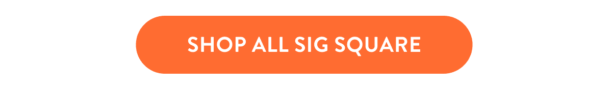 Shop all Sig Square