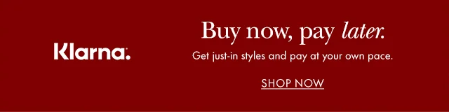 Klarna. Buy now, pay later. Get just-in styles and pay at your own pace.