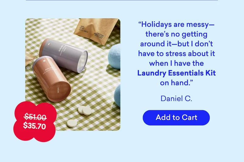 "I don't stress about mess when I have the Laundry Essentials Kit on hand."