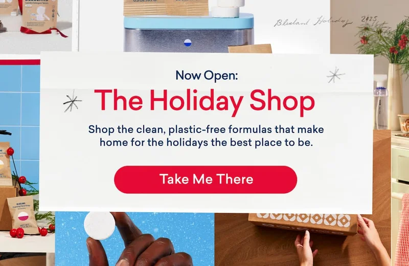 Head to The Holiday Shop for clean, plastic-free formulas that make home for the holidays the best place to be.