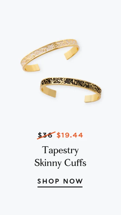 Tapestry Skinny Cuffs
