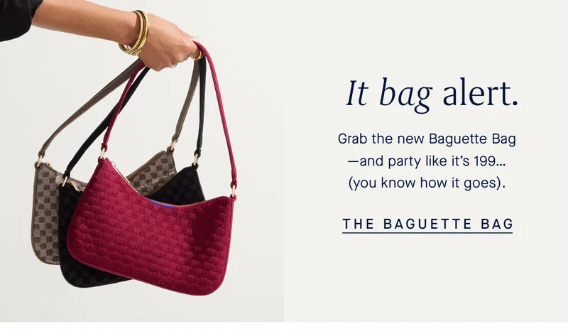 It bag alert. Grab the new Baguette Bag—and party like it’s 199… (you know how it goes). THE BAGUETTE BAG