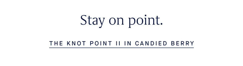 Stay on point. THE KNOT POINT II IN CANDIED BERRY