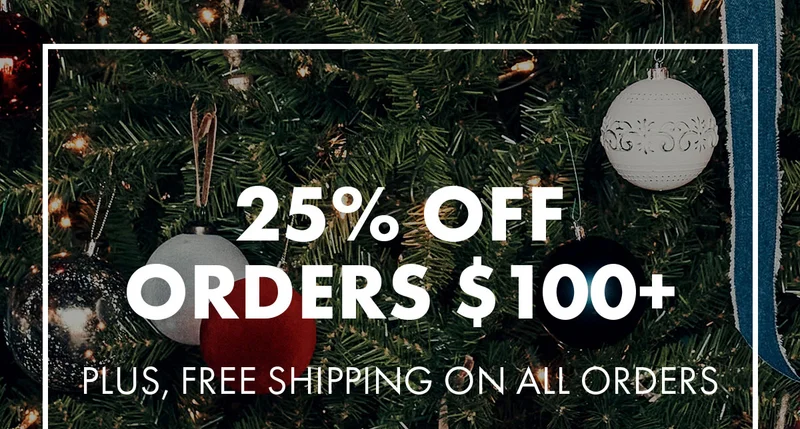 25% Off Orders $100+ Plus, free shipping on all orders