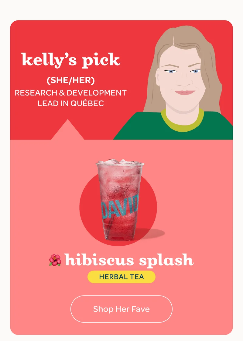 Kelly’s pick, Research & Development Lead in Québec - Hibiscus splash - Shop her fave