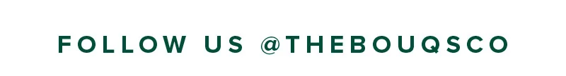 FOLLOW US @THEBOUQSCO