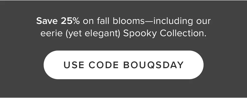 What’s on your calendar this month? Birthdays? Anniversaries? Need to impress the in-laws? Whatever the occasion, Bouqs has you covered with 25% off. Use code BOUQSDAY