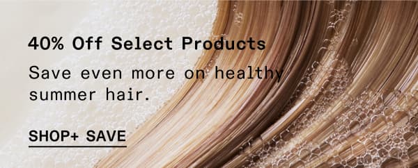 40% Off Select Products | Shop + Save