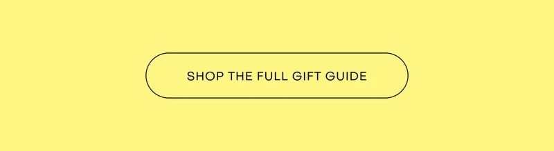 SHOP THE FULL GIFT GUIDE
