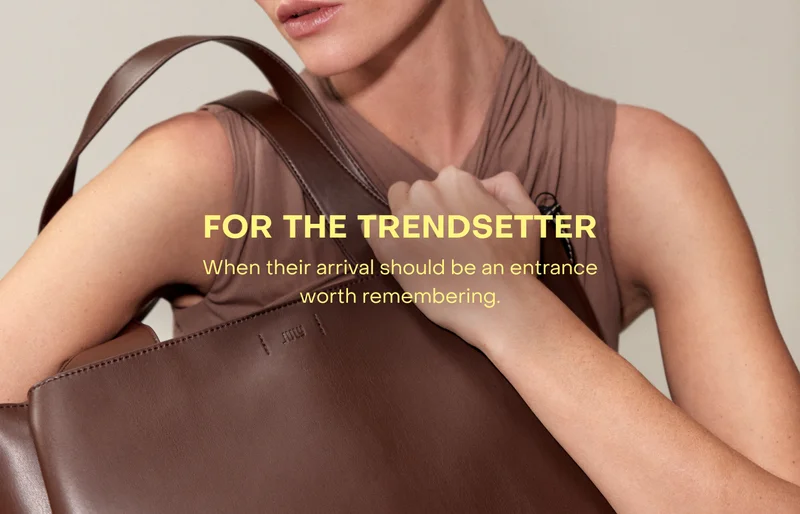 FOR THE TRENDSETTER. When their arrival should be an entrance worth remembering.