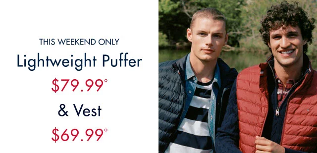 This weekend only                                            Lightweight puffer                                            $79.99º & vest $69.99º