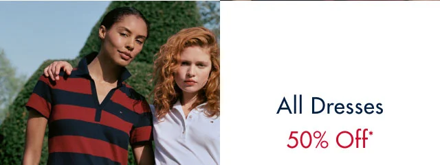 All dresses 50% off*