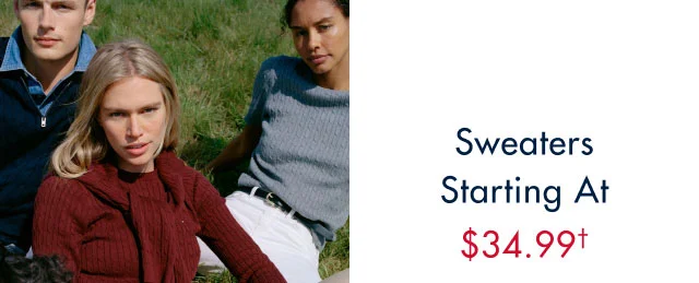 Sweaters Starting at $34.99†