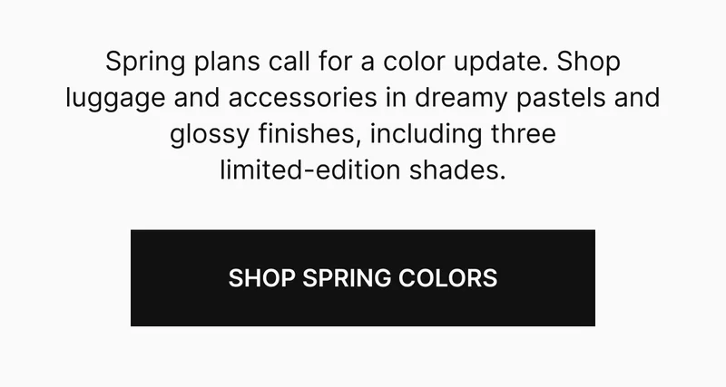 Spring plans call for a color update. Shop limited-edition luggage and accessories in dreamy pastels and glossy  finished before they disappear.