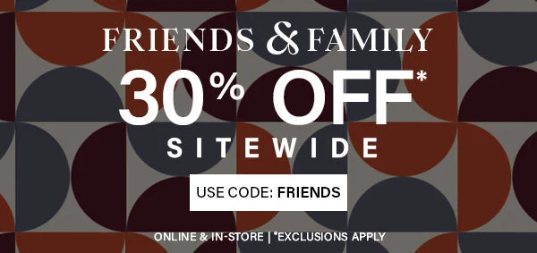 Friends & Family - 30% Off