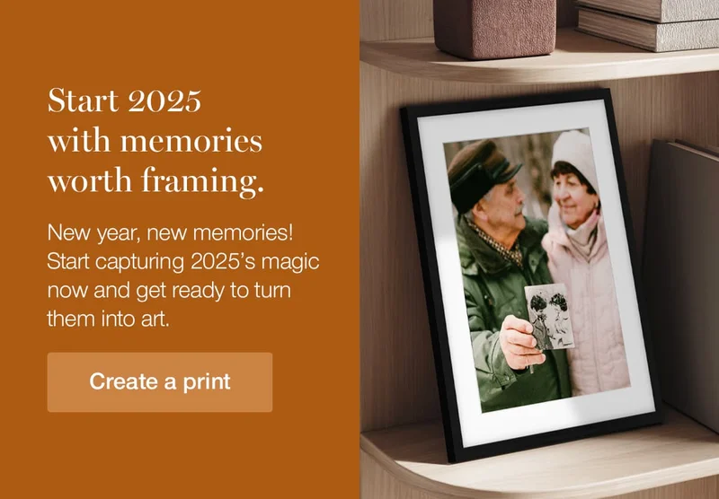 Start 2025 with memories worth framing. New year, new memories! Start capturing 2025's magic now and get ready to turn them into art.