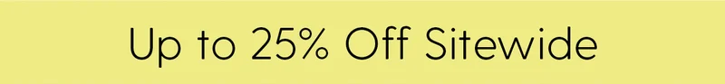 Up to 25% Off Sitewide
