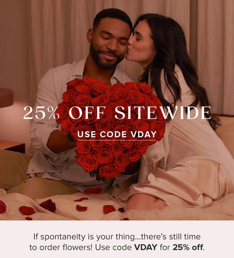 If spontaneity is your thing...there's still time to order flowers. Use code VDAY for 25% off sitewide.