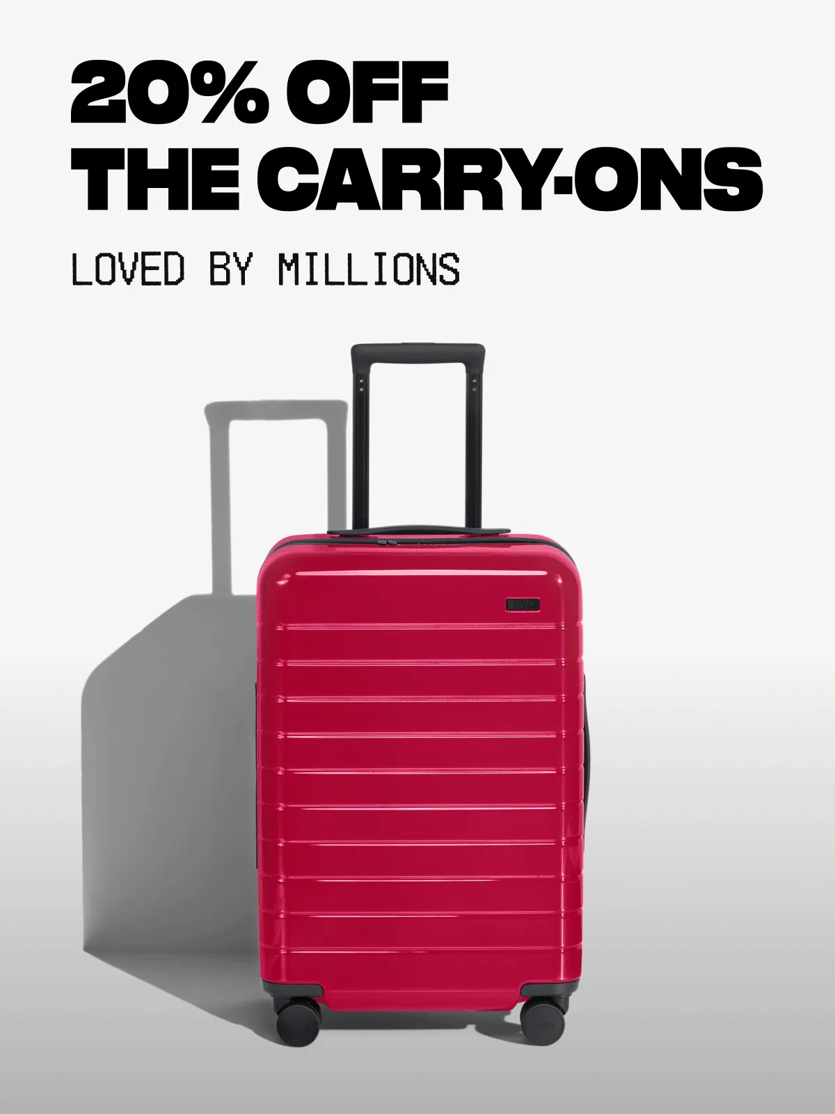 20% OFF THE CARRY-ONS LOVED BY MILLIONS