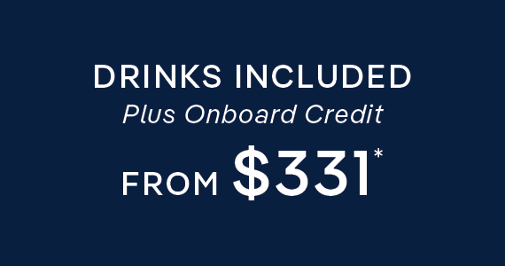 Drinks Included + Onboard Credit – Click to View Cruises & Book Now Drinks Included + Onboard Credit – Click to View Cruises & Book Now