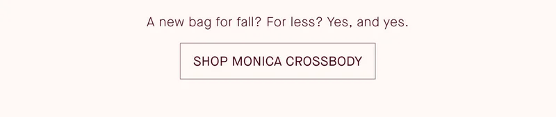 SHOP MONICA CROSSBODY