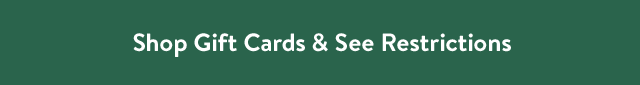 Shop Gift Cards & See Restrictions