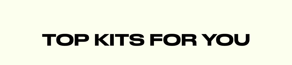 Top Kits for You
