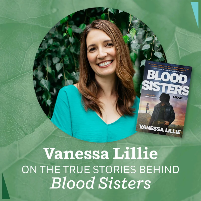 Vanessa Lillie on the True Stories Behind BLOOD SISTERS