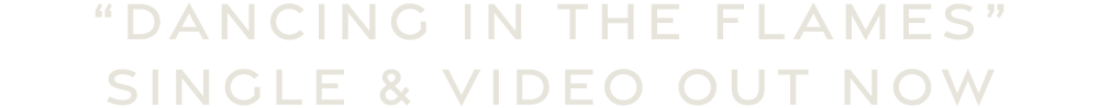 "DANCING IN THE FLAMES"