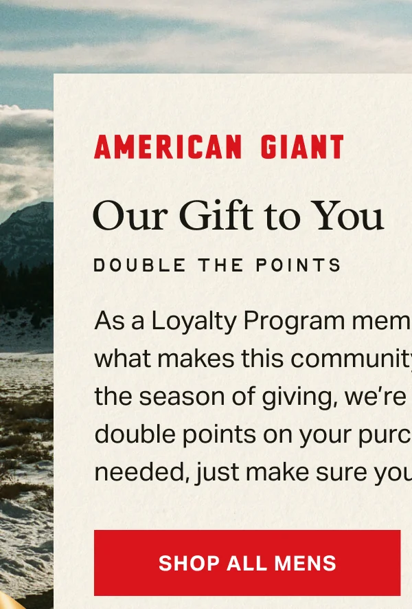 Our gift to you. Double the points for our loyalty program members.