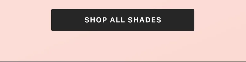 SHOP ALL SHADES