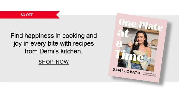 [$3 OFF] One Plate at a Time: Recipes for Finding Freedom with Food by Demi Lovato : Find happiness in cooking and joy in every bite with recipes from Demi’s kitchen. SHOP NOW