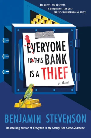 BOOK | Everyone in This Bank Is a Thief: A Novel by Benjamin Stevenson