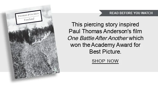 [READ BEFORE YOU WATCH: Vineland by Thomas Pynchon] This piercing story inspired Paul Thomas Anderson's film <em>One Battle After Another</em> which won the Academy Award for Best Picture. SHOP NOW